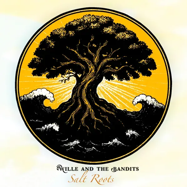 Wille And The Bandits - Salt Roots