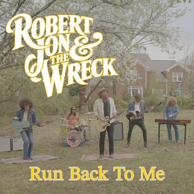 Robert Jon & The Wreck - Run Back To Me Robert Jon & The Wreck - Run Back To Me