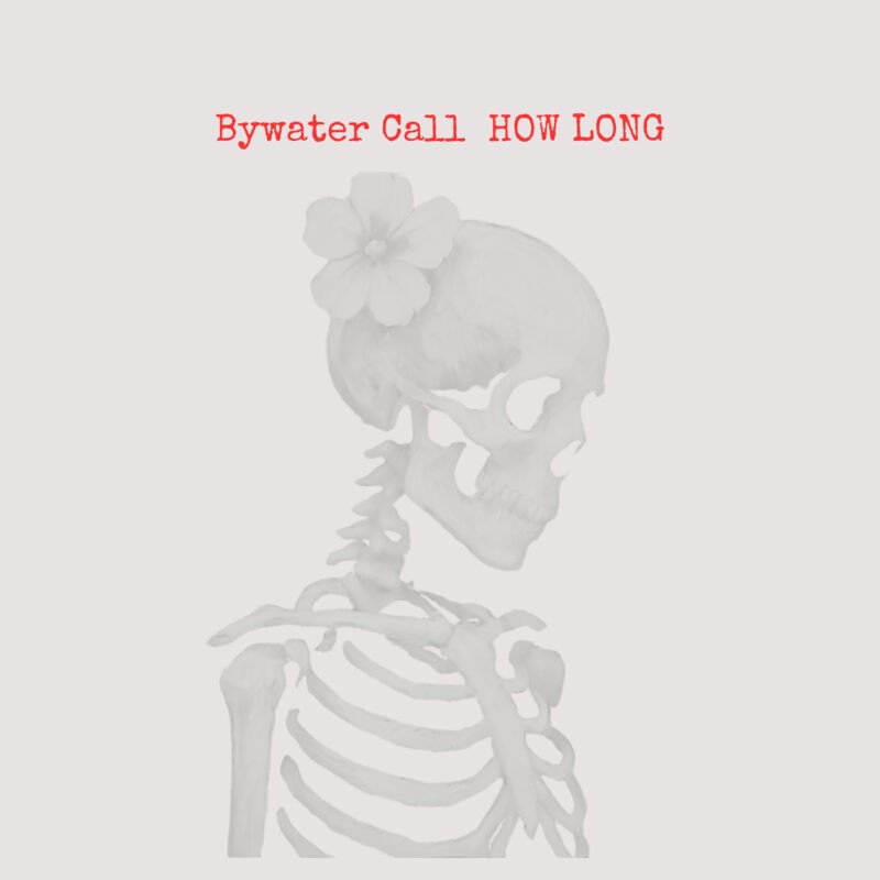 Bywater Call - How Long
