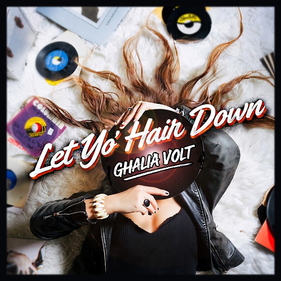 Ghalia Volt - Let Yo' Hair Down