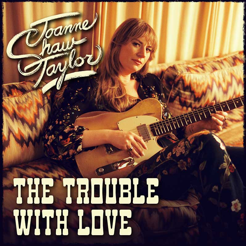 Joanne Shaw Taylor - The Trouble With Love