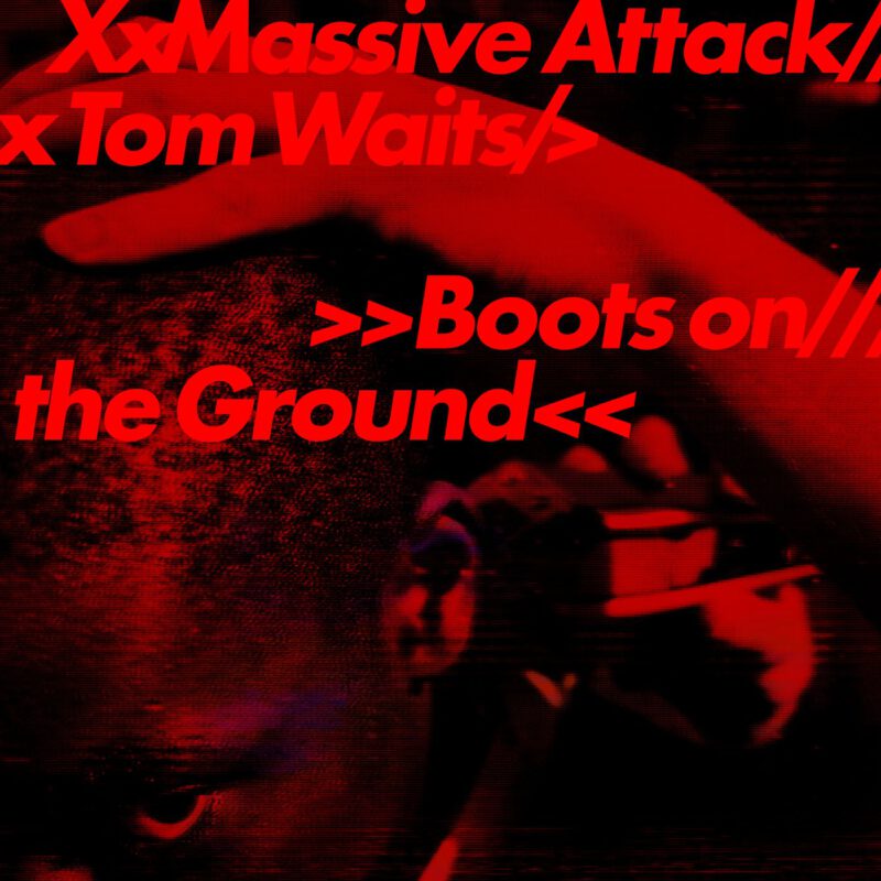 Tom Waits + Massive Attack - Boots On The Ground