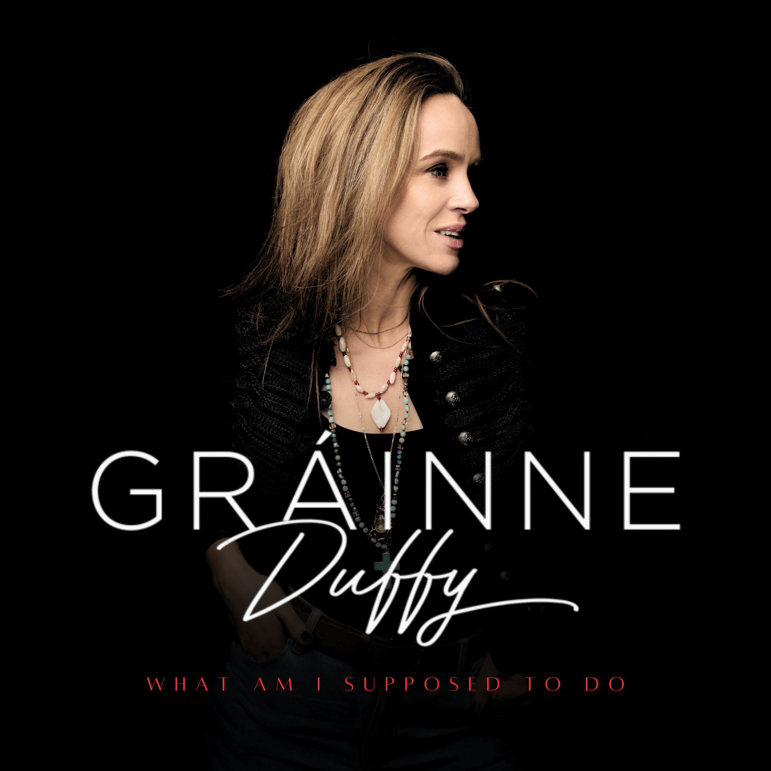 Grainne Duffy - What Am I Supposed To Do