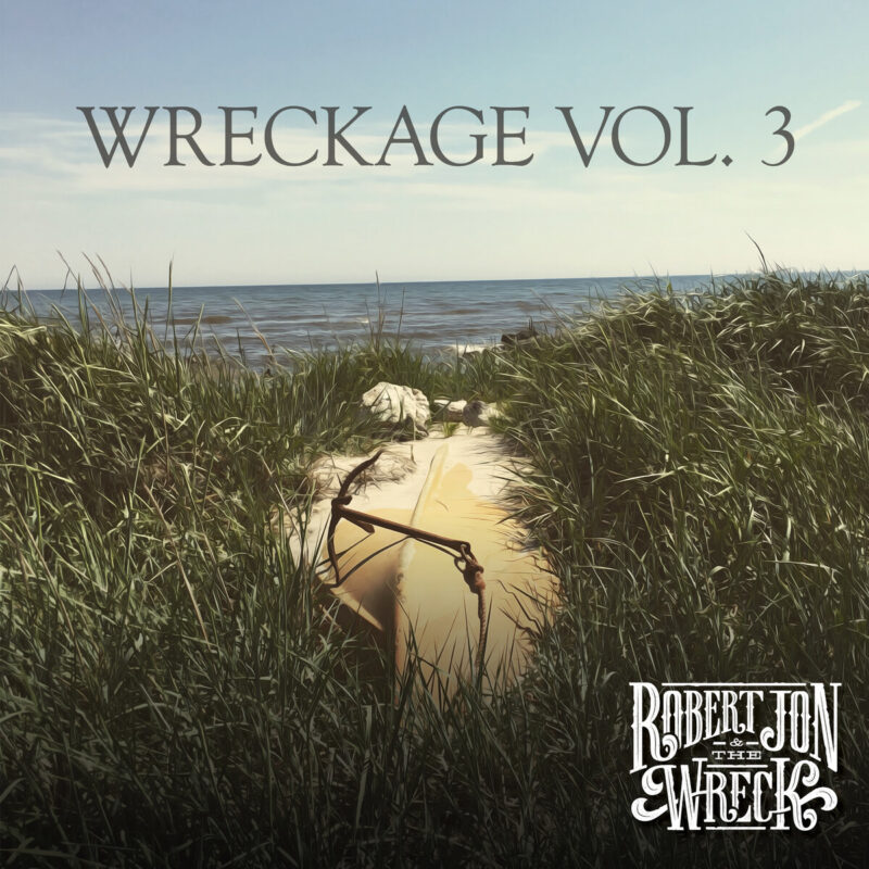 Robert Jon & The Wreck - Wreckage Vol. 3