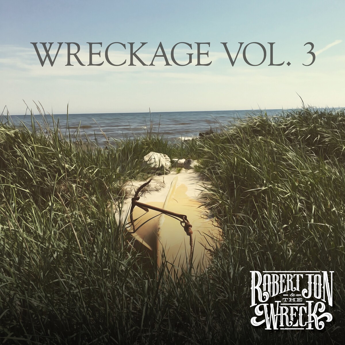 Robert Jon & The Wreck - Wreckage Vol. 3