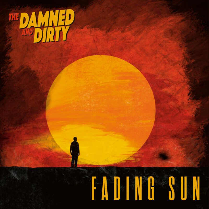 The Damned And Dirty – Fading Sun