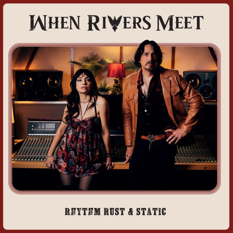 When Rivers Meet - Rhythm Rust & Static 