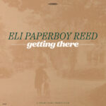 Eli Paperboy Reed - Getting There Eli Paperboy Reed - Getting There