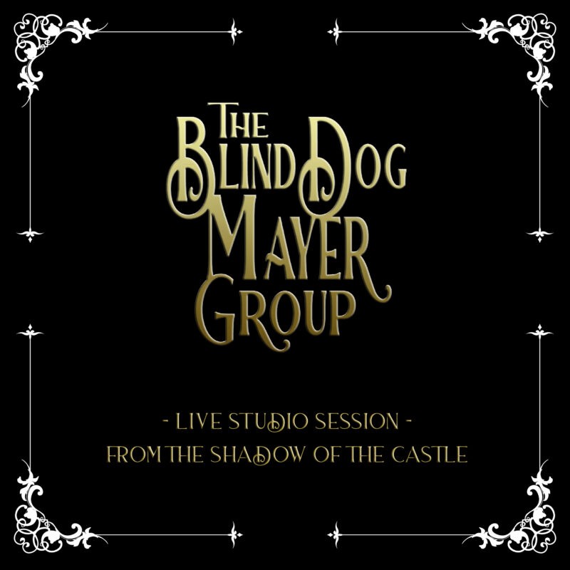 The Blind Dog Mayer Group - Live Studio Session – From The Shadow Of The Castle