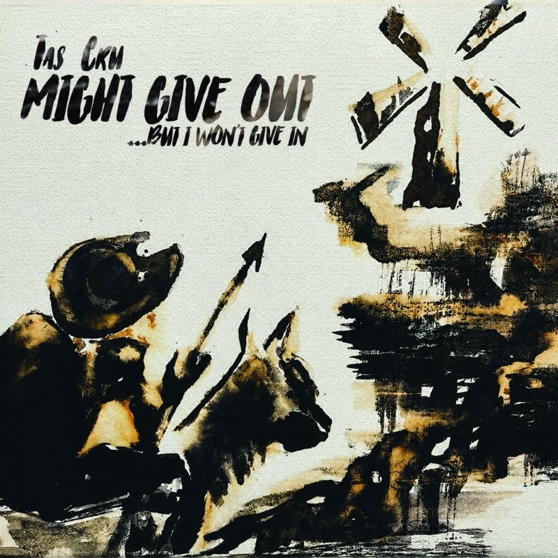 Tas Cru – Might Give Out... But I Won’t Give In album cover