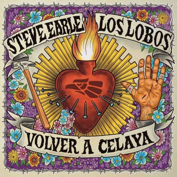 Steve Earle & Los Lobos - Volver A Celaya