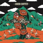 John Coffey - Not Alone John Coffey - Not Alone