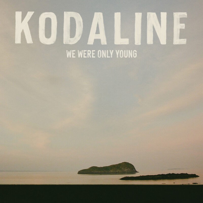 Kodaline – We Were Only Young