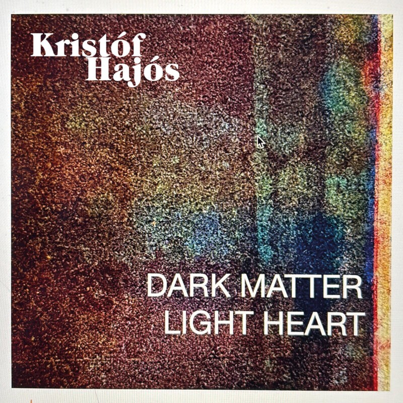 Album cover for Dark Matter, Light Heart by Kristóf Hajós