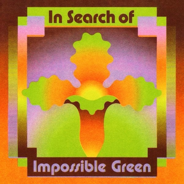 The Impossible Green – In Search of Impossible Green