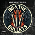 BB & The Bullets – Wrong Side Of The River Album cover of Wrong Side Of The River by BB & The Bullets