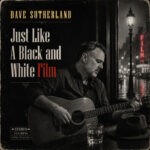 Dave Sutherland - Just Like A Black And White Film
