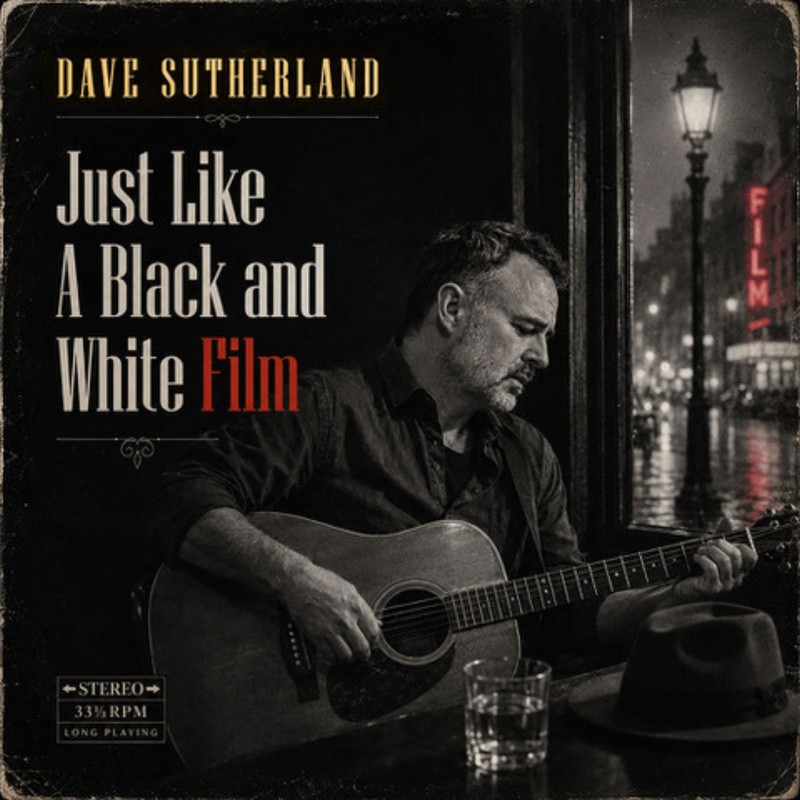 Dave Sutherland - Just Like A Black And White Film