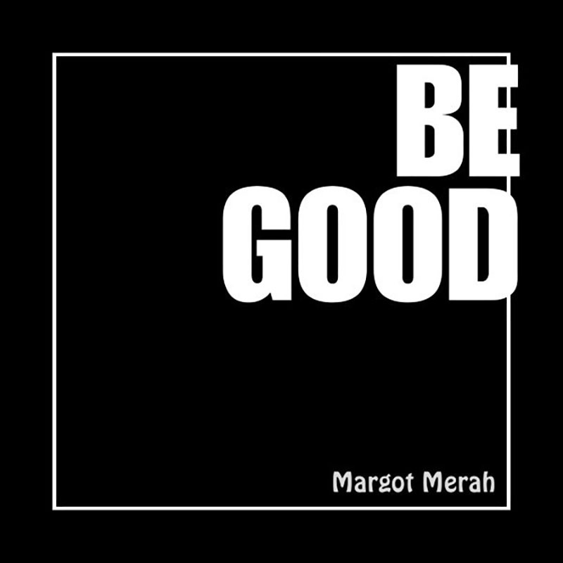 Margot Merah - Be Good