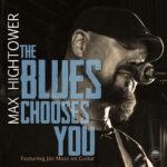 Max Hightower - The Blues Chooses You